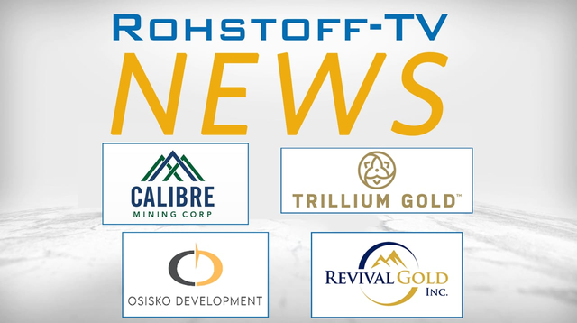 Bergbau-Nachrichten mit Calibre Mining, Revival Gold, Trillium Gold und Osisko Development