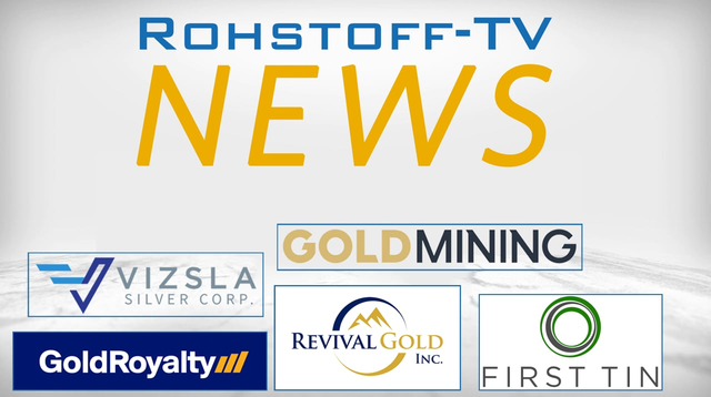 Bergbau-Nachrichten mit First Tin, Vizsla Silver, Revival Gold, Gold Royalty und GoldMining