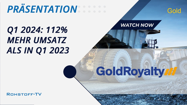 Gold Royalty: Q1 2024 Zahlen mit 112% Umsatzwachstum zu Q1 2023