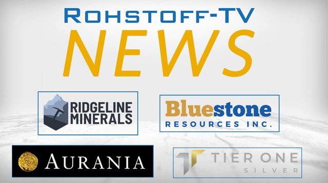 Mining News Flash mit Tier One Silver, Aurania Resources, Bluestone Resources und Ridgeline Minerals