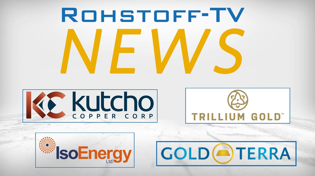 Bergbau-Nachrichten mit Trillium Gold, Gold Terra, IsoEnergy und Kutcho Copper