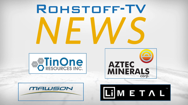 Bergbau-Nachrichten mit TinOne Resources, Aztec Minerals, Li-Metal und Mawson Gold