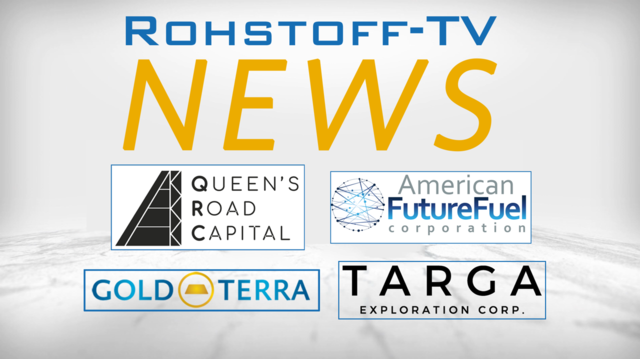 Bergbau-Nachrichten mit Queen's Road Capital, American Future Fuel, Gold Terra und Targa Exploration