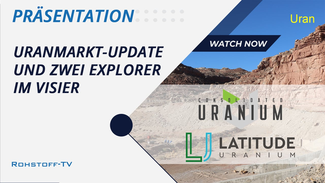 Uranmarkt-Update mit Latitude Uranium und Consolidated Uranium