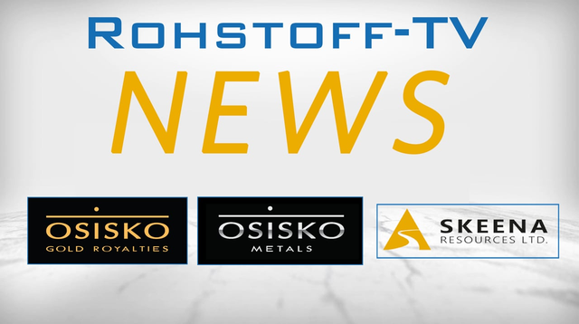 Mining Newsflash mit Osisko Gold Royalties, Osisko Metals und Skeena Resources