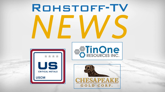 Bergbau-Nachrichten mit Chesapeake Gold, U.S. Critical Metals und TinOne Resources