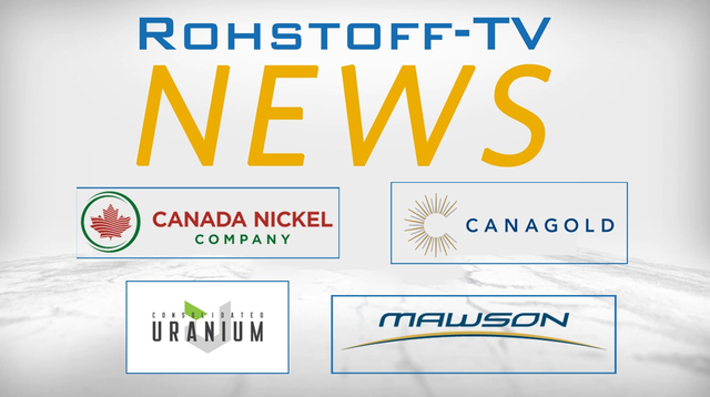 Bergbau-Nachrichten mit Canada Nickel, Canagold Resources, MawsonGold und Consolidated Uranium