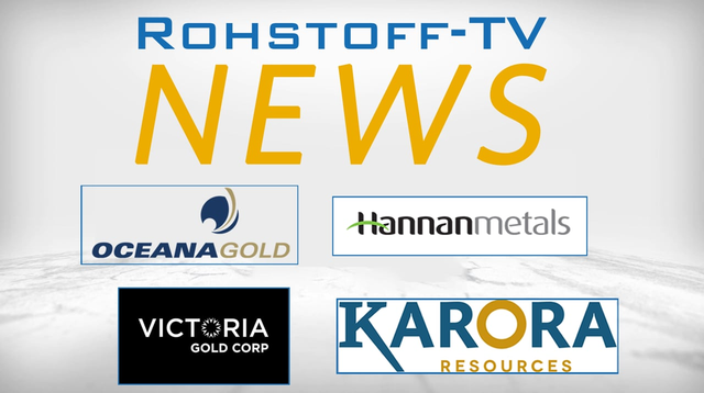 Bergbau-Nachrichten mit Karora Resources, Hannan Metals, OceanaGold und Victoria Gold