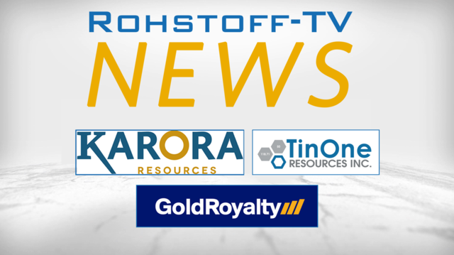 Bergbau-Nachrichten mit Gold Royalty, Karora Resources und TinOne Resources