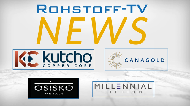 Bergbau-Nachrichten mit Millennial Lithium, Canagold Resources, Kutcho Copper und Osisko Metals