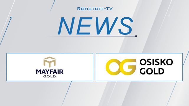 Neueste Meldungen von Mayfair Gold und der Osisko Gold Group