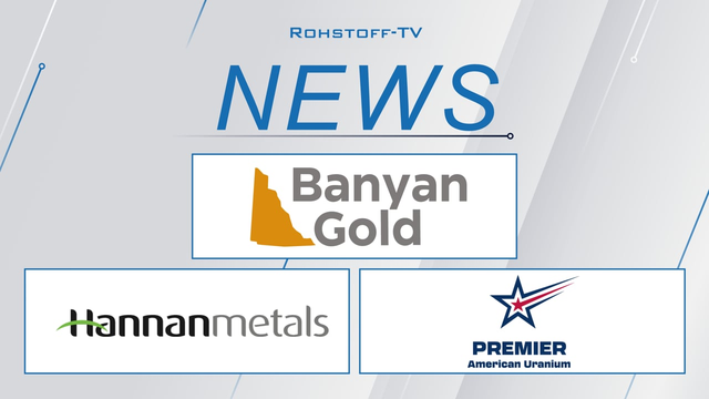 Top-Bohrresultate von Banyan Gold, Hannan Metals und Premier American Uranium