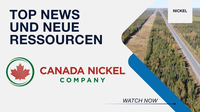 Canada Nickel: Neue Ressourcenschätzungen für zwei Projekte sowie finale Phase der Umweltstudie