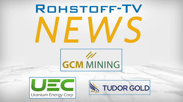 Bergbau-Nachrichten mit GCM Mining, Tudor Gold und Uranium Energy