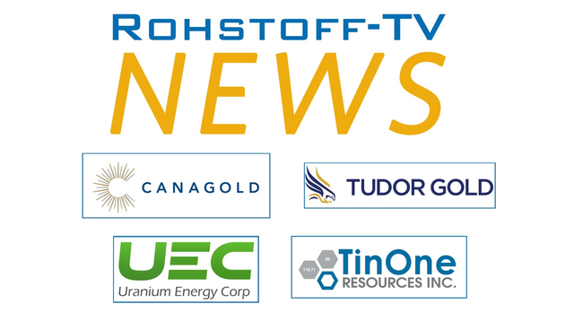 Bergbau-Nachrichten mit Uranium Energy, Canagold Resources, TinOne Resources und Tudor Gold