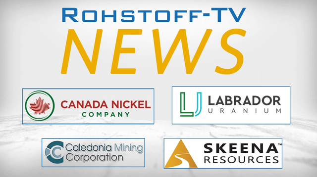 Bergbau-Nachrichten mit Caledonia Mining, Canada Nickel, Skeena Resources und Labrador Uranium
