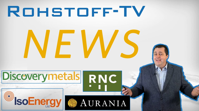 Newsflash mit RNC Minerals, Discovery Metals, IsoEnergy und Aurania Resources