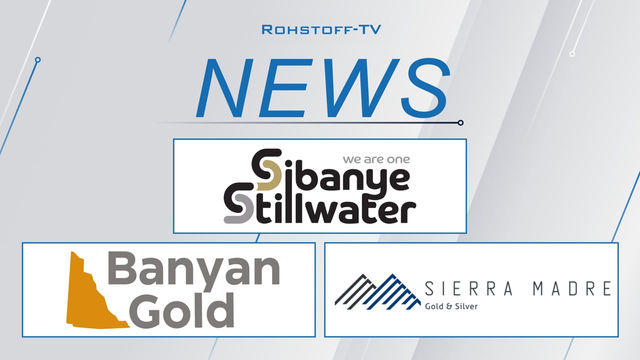 Banyan Gold Mega-Finanzierung + Sibanye-Stillwater neues Listing + Sierra Madre +40 % Produktion