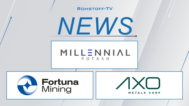 Millennial Potash trifft ins Schwarze, Fortuna Mining und Axo Metals legen nach