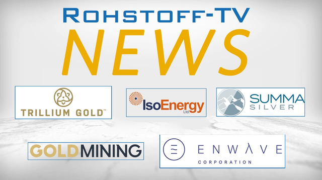 Bergbau-Nachrichten mit Summa Silver, IsoEnergy, GoldMining, EnWave und Trillium Gold Mines