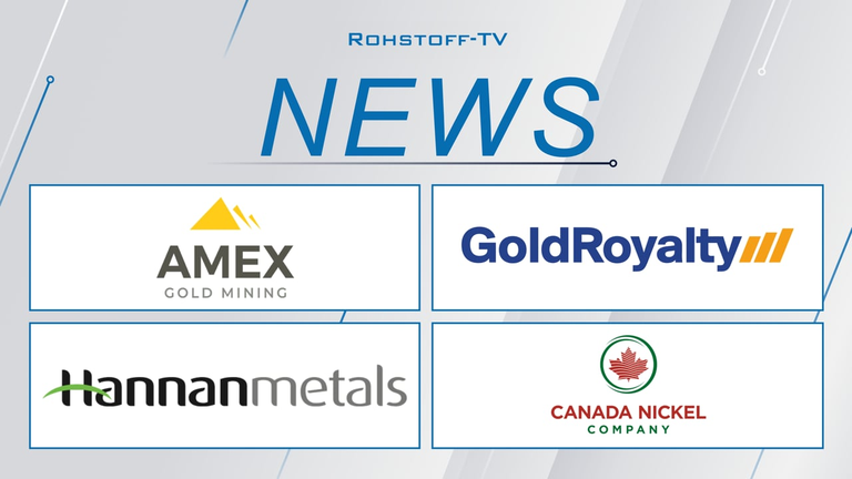 Bergbau-Nachrichten mit Amex Gold Mining, Canada Nickel, Hannan Metals und Gold Royalty
