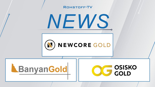 Starke Bohrergebnisse bei Newcore Gold, Banyan Gold & Osisko Gold Group