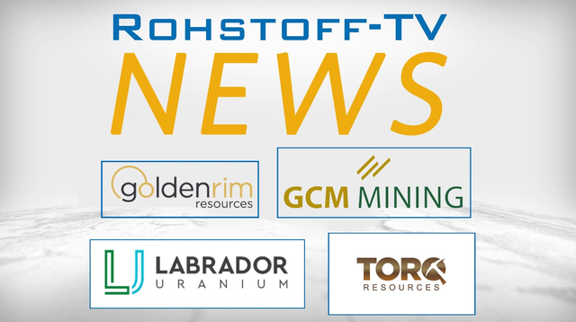 Bergbau-Nachrichten mit Golden Rim Resources, Torq Resources, Labrador Uranium und GCM Mining