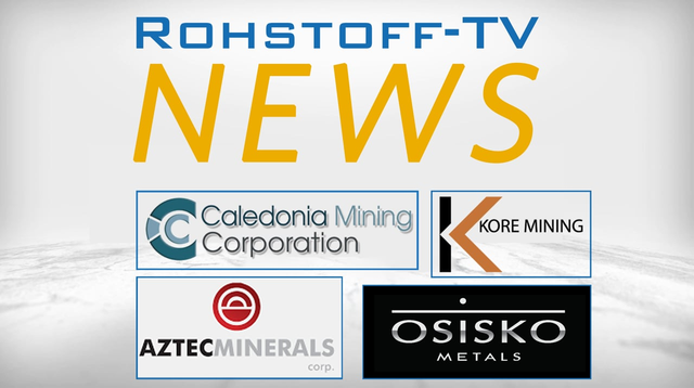 Mining Newsflash mit Caledonia Mining, KORE Mining, Aztec Minerals und Osisko Metals