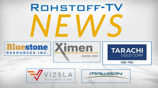 Mining News mit Bluestone Resources, Tarachi Gold, Vizsla Resources, Ximen Mining und Mawson Gold