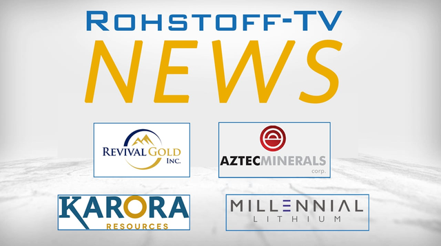 Bergbau-Nachrichten mit Revival Gold, Aztec Minerals, Karora Resources und Millennial Lithium