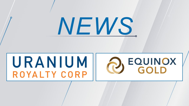 Merger-Neuigkeiten bei Uranium Royalty und Equinox Gold