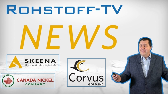 Newsflash mit Skeena Resources, Canada Nickel und Corvus Gold