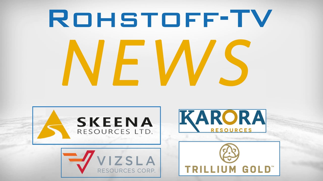 Mining Newsflash mit Skeena Resources, Trillium Gold, Vizsla Resources und Karora Resources 