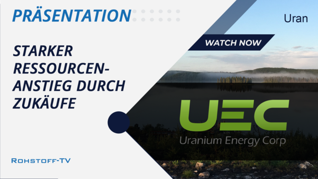 Uranium Energy: Jahresbericht zeigt deutliches Wachstum an Ressourcen durch Übernahmen