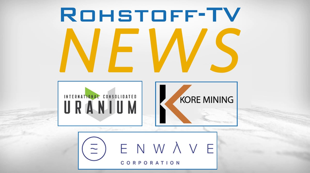 Mining Newsflash mit KORE Mining, EnWave und International Consolidated Uranium