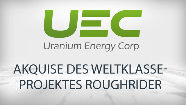 Uranium Energy vergrößert das Portfolio durch die Akquisition des Projektes Roughrider