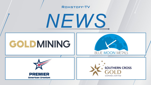 Southern Cross schießt den Vogel ab! Blue Moon, Premier American Uranium & GoldMining liefern auch