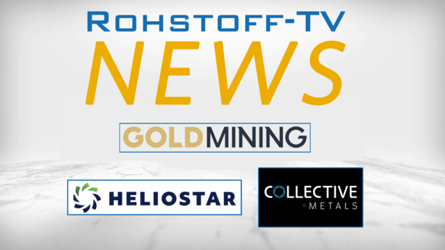 Bergbau-Nachrichten mit Collective Metals, Heliostar Metals und GoldMining