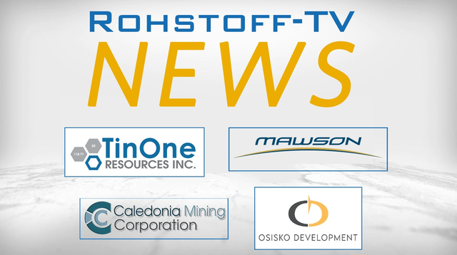 Bergbau-Nachrichten mit Mawson Gold, Caledonia Mining, TinOne Resources und Osisko Development