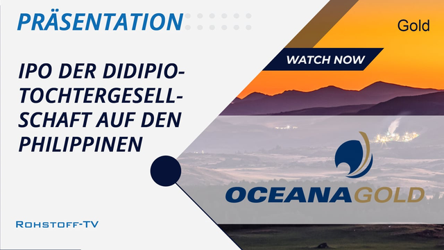 OceanaGold: IPO der 100%-Tochtergesellschaft, die die Didipio Mine auf den Philippinen betreibt