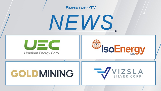 Admirale für Uranium Energy, Neuer Explorationschef bei IsoEnergy, GoldMining & Vizsla im Check