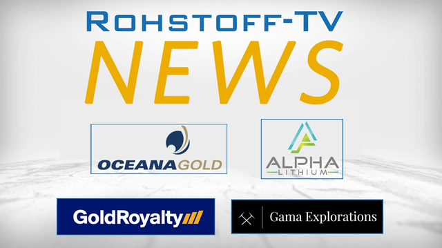 Bergbau-Nachrichten mit OceanaGold, Gold Royalty, Alpha Lithium und Gama Explorations