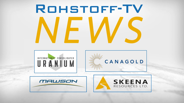 Mining Newsflash mit Mawson Gold, International Consolidated Uranium, Skeena Resources und Canagold