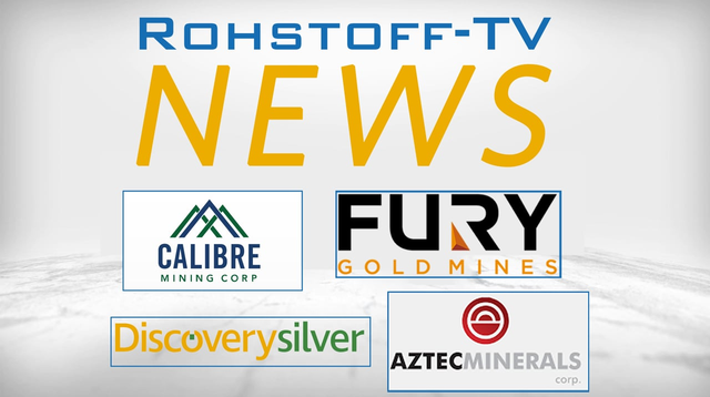 Bergbau-Nachrichten mit Discovery Silver, Aztec Minerals, Fury Gold Mines und Calibre Mining