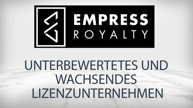 Empress Royalty: Diversifiziertes Portfolio, Starkes Wachstum und im Vergleich unterbewertet