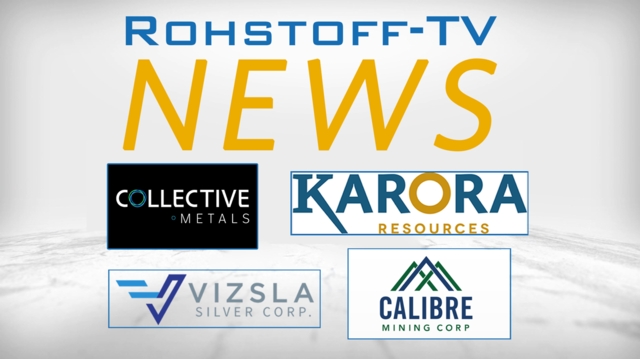 Bergbau-Nachrichten mit Karora Resources, Calibre Mining, Vizsla Silver und Collective Metals