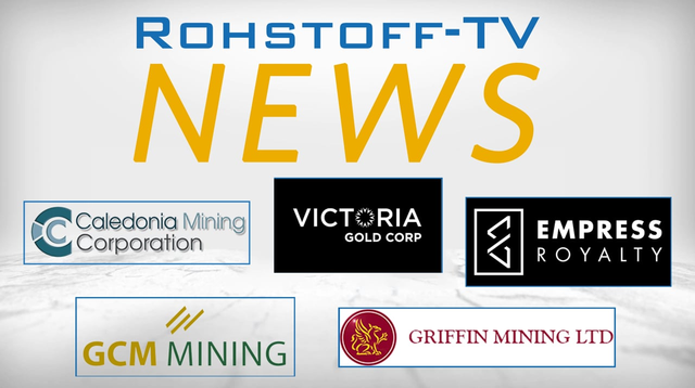Bergbau-Nachrichten: Victoria Gold, Caledonia Mining, Griffin Mining, GCM Mining und Empress Royalty
