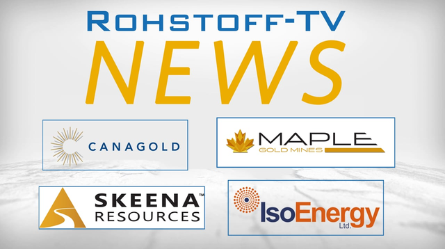 Bergbau-Nachrichten mit Canagold Resources, Maple Gold Mines, Skeena Resources und IsoEnergy