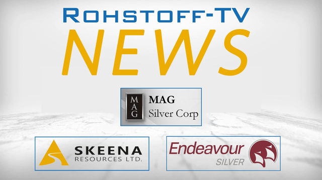 Mining News Flash mit Endeavour Silver, MAG Silver und Skeena Resources