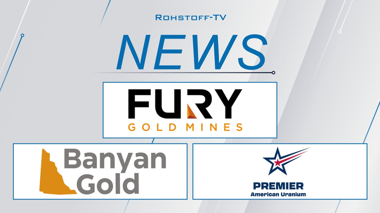 Explorations-Neuigkeiten bei Banyan Gold, Fury Gold Mines und Premier American Uranium